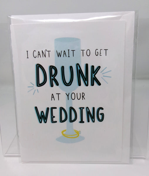 I Can't Wait to Get Drunk at Your Wedding Card