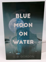 Blue Moon on Water - G B Gordon