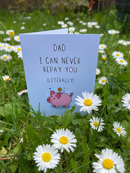 Dad I Can Never Repay You (Literally) Card