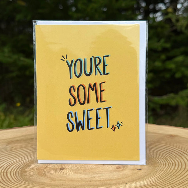 You're Some Sweet Greeting Card
