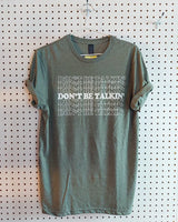 Don't Be Talking T-Shirt