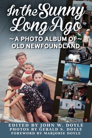 In the Sunny Long Ago: A Photo Album of Old Newfoundland